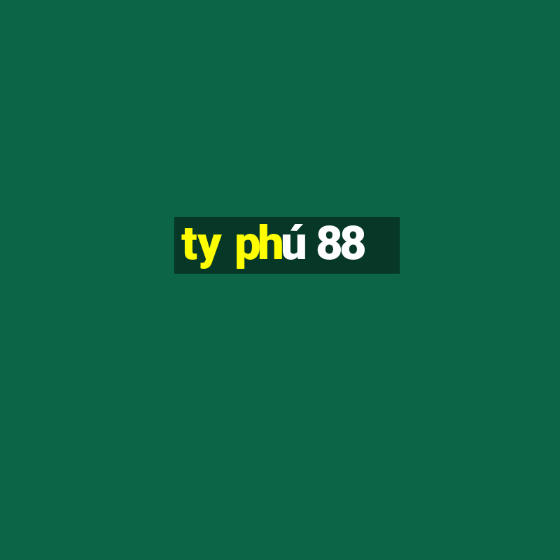 ty phú 88