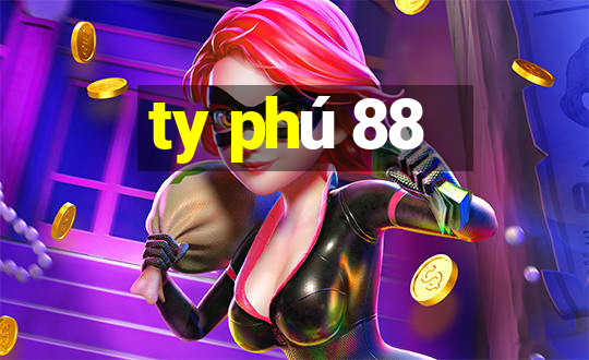 ty phú 88