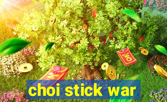 choi stick war