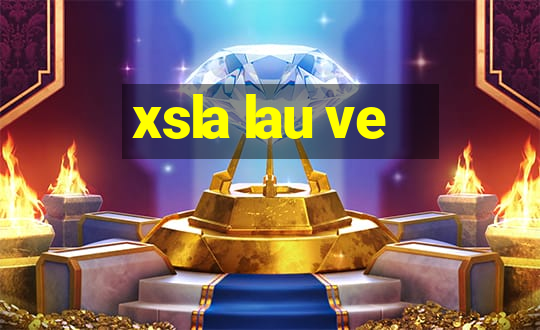 xsla lau ve