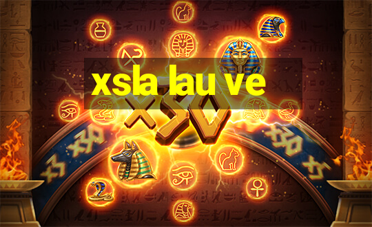 xsla lau ve