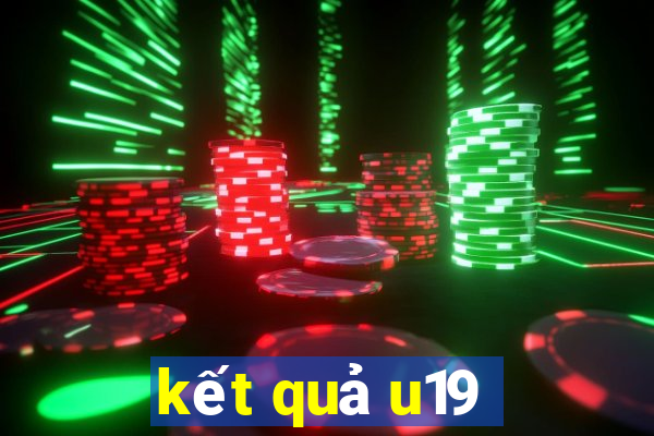 kết quả u19