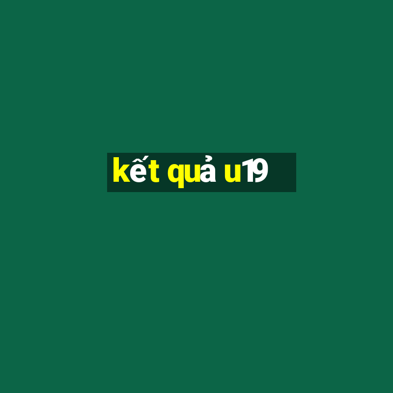 kết quả u19