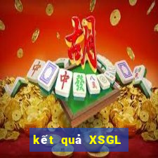 kết quả XSGL ngày 17