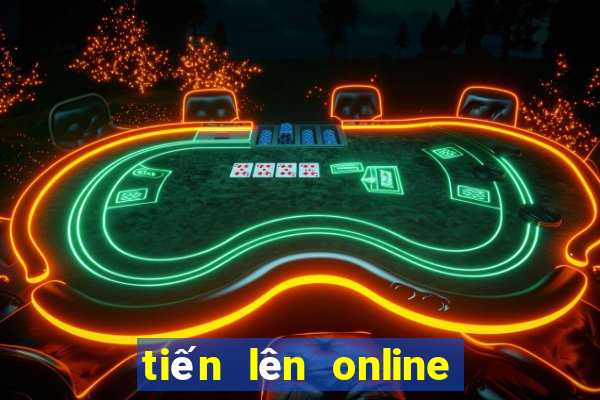 tiến lên online cùng bạn bè