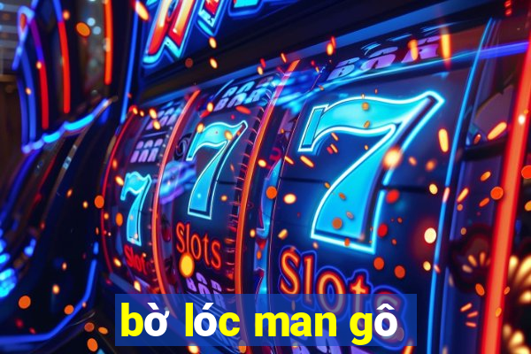 bờ lóc man gô