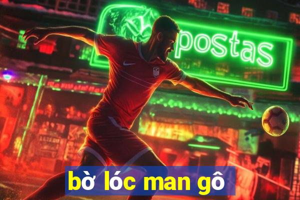 bờ lóc man gô