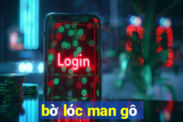 bờ lóc man gô