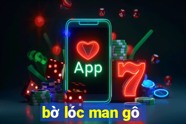 bờ lóc man gô