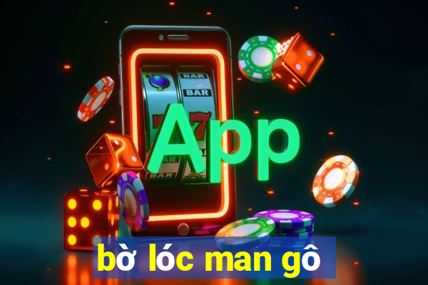 bờ lóc man gô