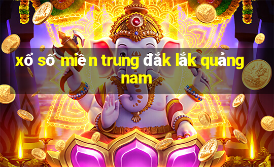 xổ số miền trung đắk lắk quảng nam