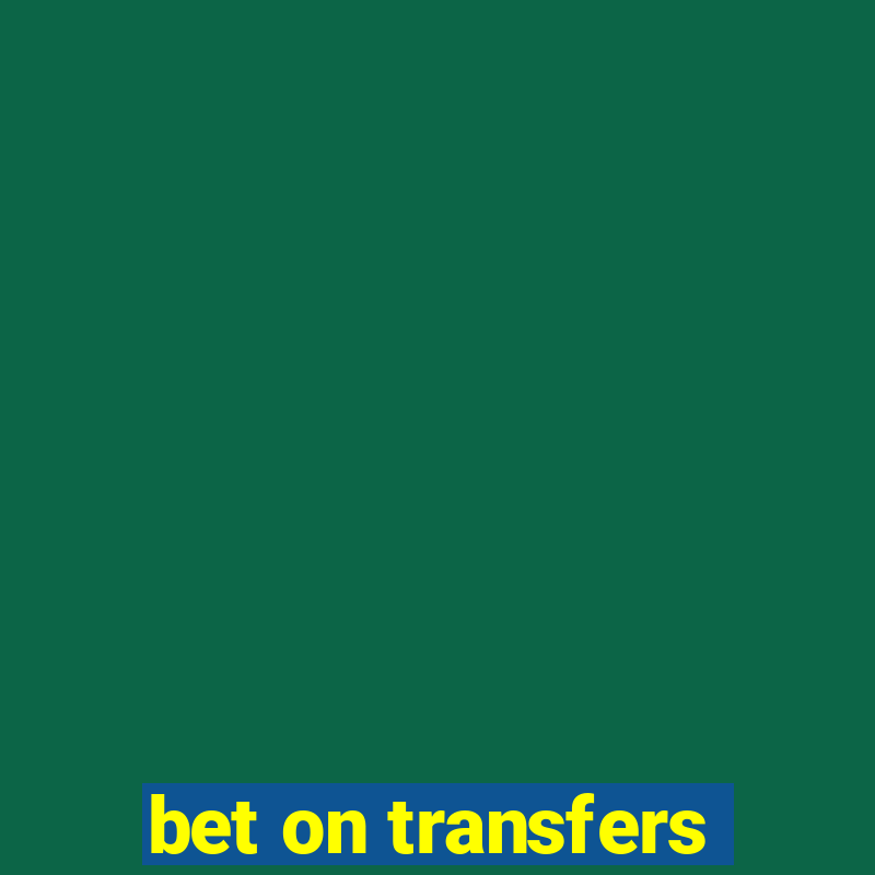 bet on transfers