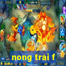 nong trai f