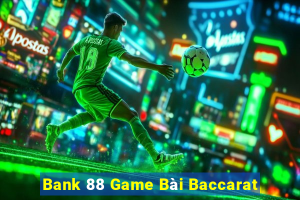 Bank 88 Game Bài Baccarat