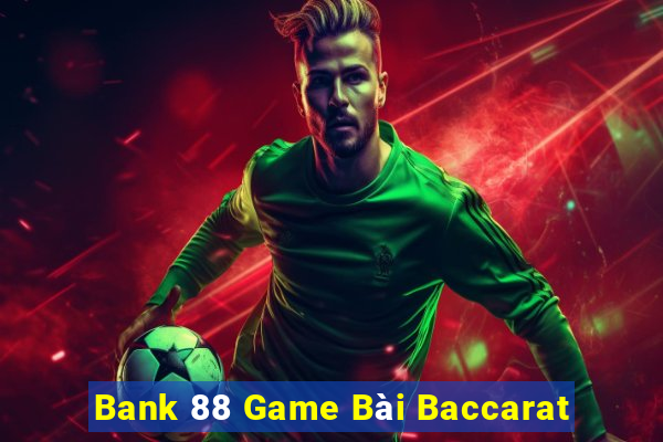 Bank 88 Game Bài Baccarat