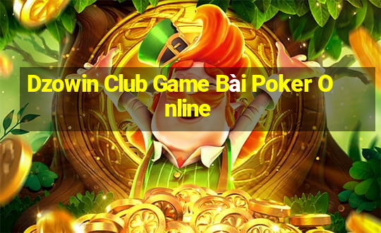 Dzowin Club Game Bài Poker Online