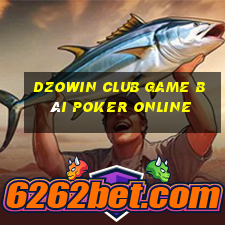 Dzowin Club Game Bài Poker Online