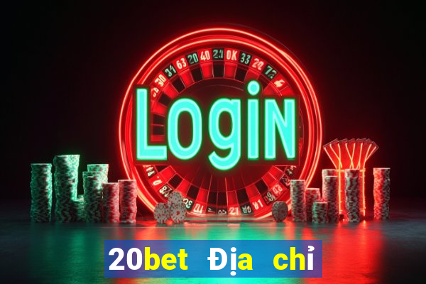 20bet Địa chỉ tải siêu thánh