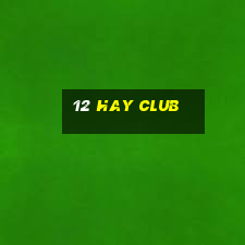 12 hay club