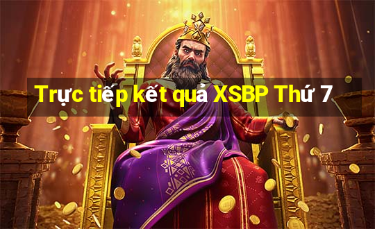 Trực tiếp kết quả XSBP Thứ 7