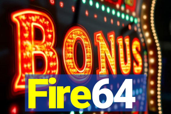 Fire64