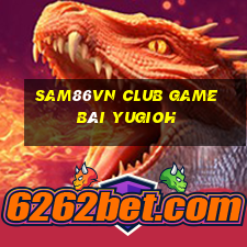 Sam86Vn Club Game Bài Yugioh