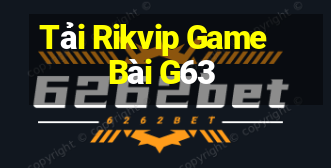 Tải Rikvip Game Bài G63