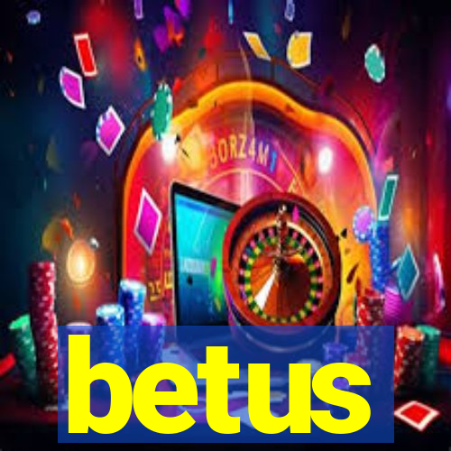 betus