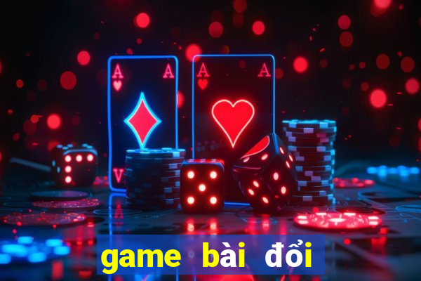 game bài đổi thưởng kiem tinh