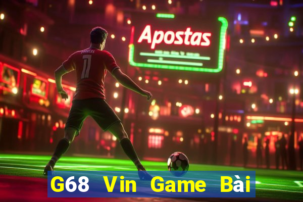 G68 Vin Game Bài Đổi Thưởng