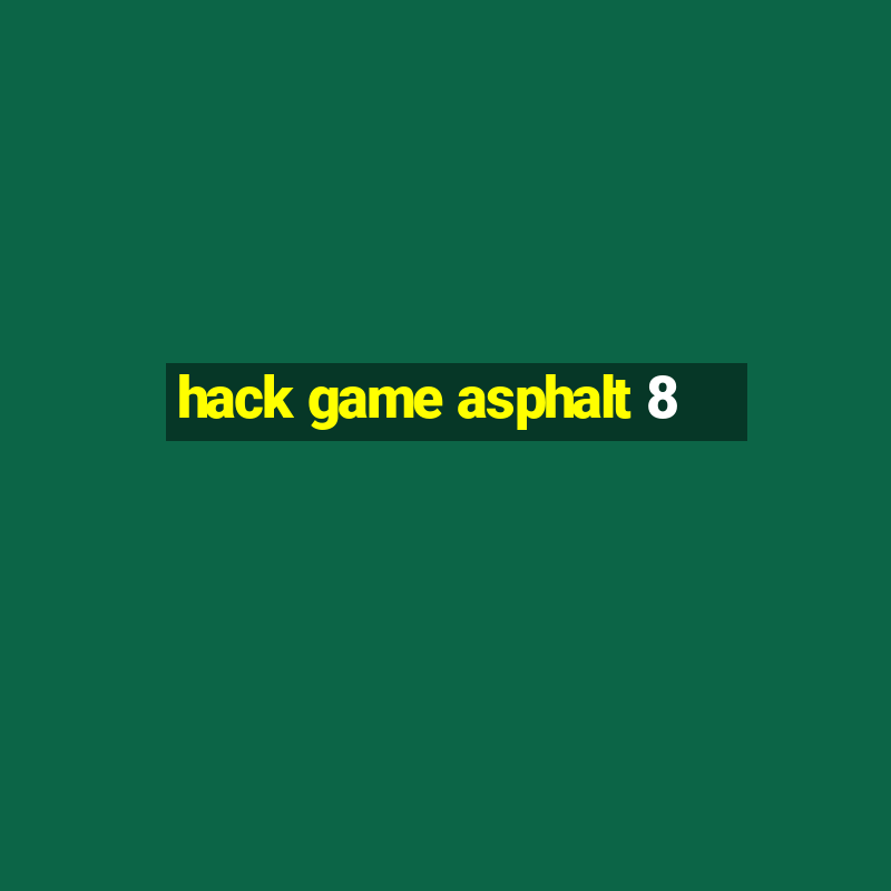 hack game asphalt 8