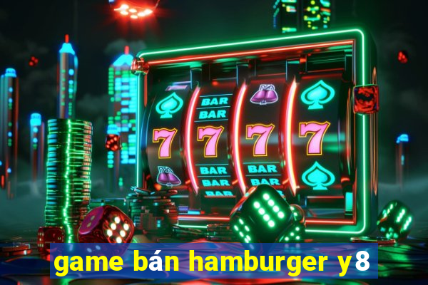 game bán hamburger y8