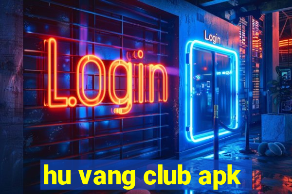 hu vang club apk