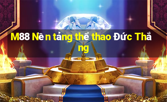 M88 Nền tảng thể thao Đức Thắng