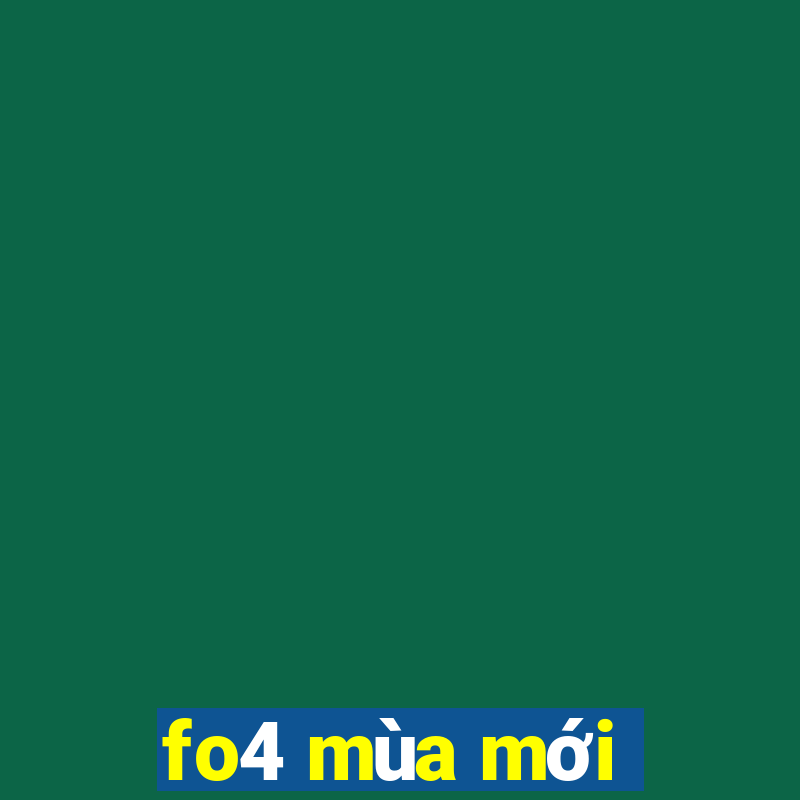 fo4 mùa mới