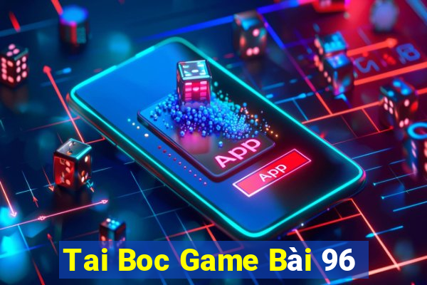 Tai Boc Game Bài 96