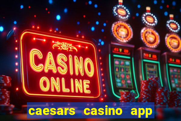 caesars casino app bonus code