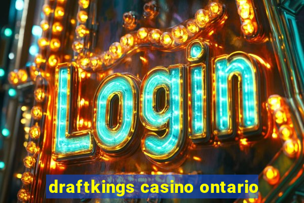 draftkings casino ontario