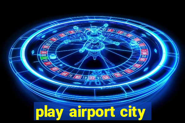 play airport city