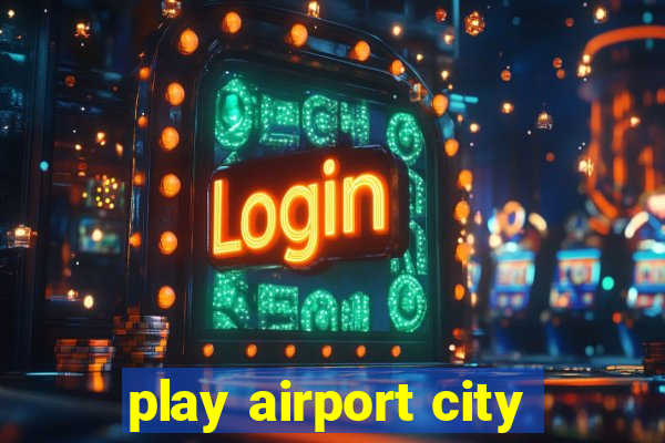 play airport city