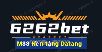 M88 Nền tảng Datang