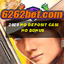 2020 no deposit casino bonus