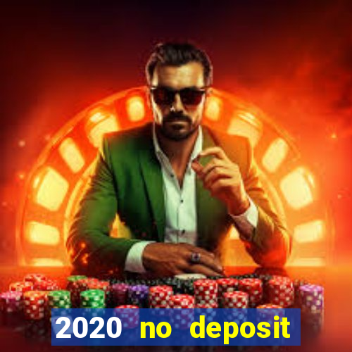 2020 no deposit casino bonus