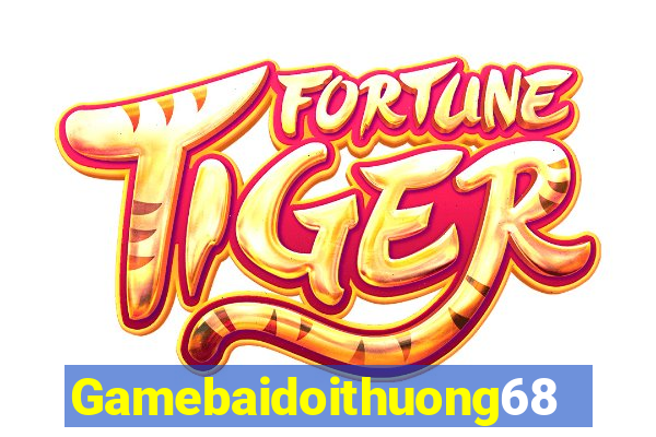 Gamebaidoithuong68 Game Bài Phái Mạnh