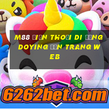 M88 Điện thoại di động Doying đến trang web