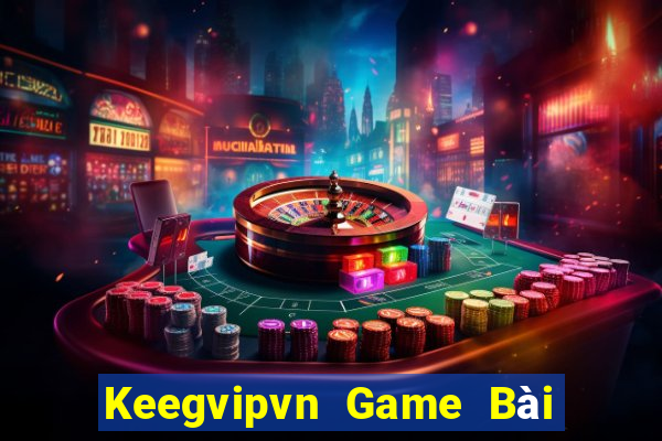 Keegvipvn Game Bài Quay Hũ