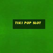 tiki pop slot