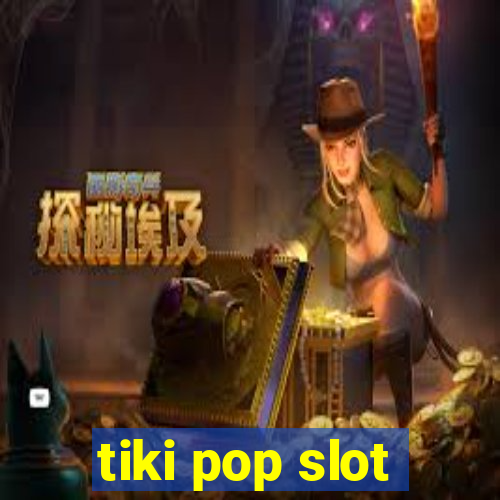 tiki pop slot