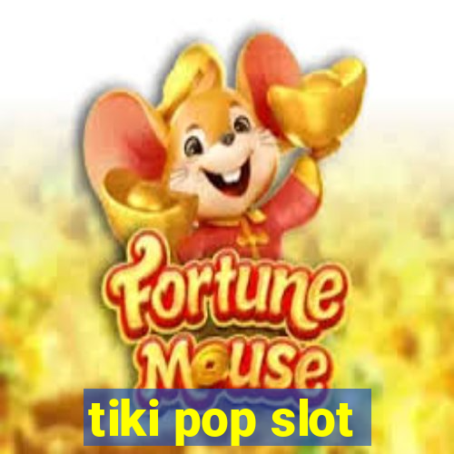 tiki pop slot