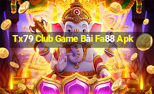 Tx79 Club Game Bài Fa88 Apk